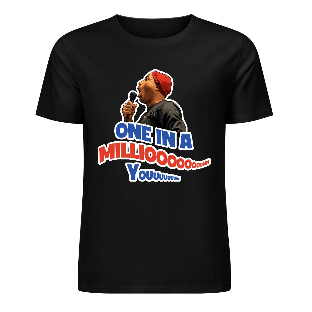 The ONE IN A MILLIOOOOOON T-Shirt